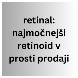 Retinal - najmočnejši retinoid v prosti prodaji